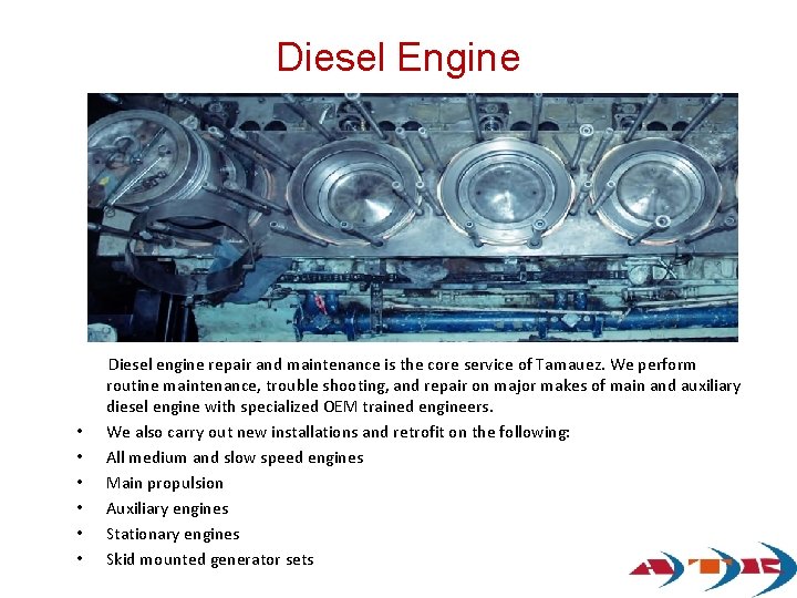 Diesel Engine Diesel engine repair and maintenance is the core service of Tamauez. We Diesel Engine Diesel engine repair and maintenance is the core service of Tamauez. We