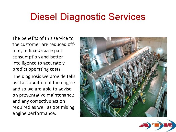 Diesel Diagnostic Services The benefits of this service to the customer are reduced offhire, Diesel Diagnostic Services The benefits of this service to the customer are reduced offhire,