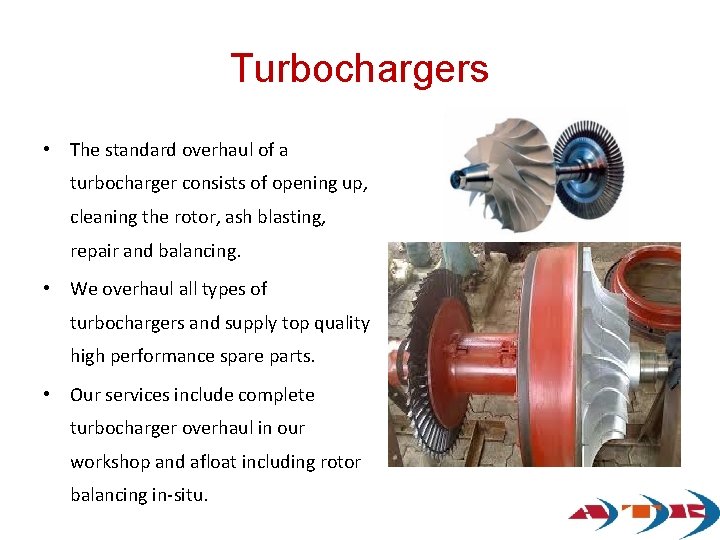 Turbochargers • The standard overhaul of a turbocharger consists of opening up, cleaning the Turbochargers • The standard overhaul of a turbocharger consists of opening up, cleaning the