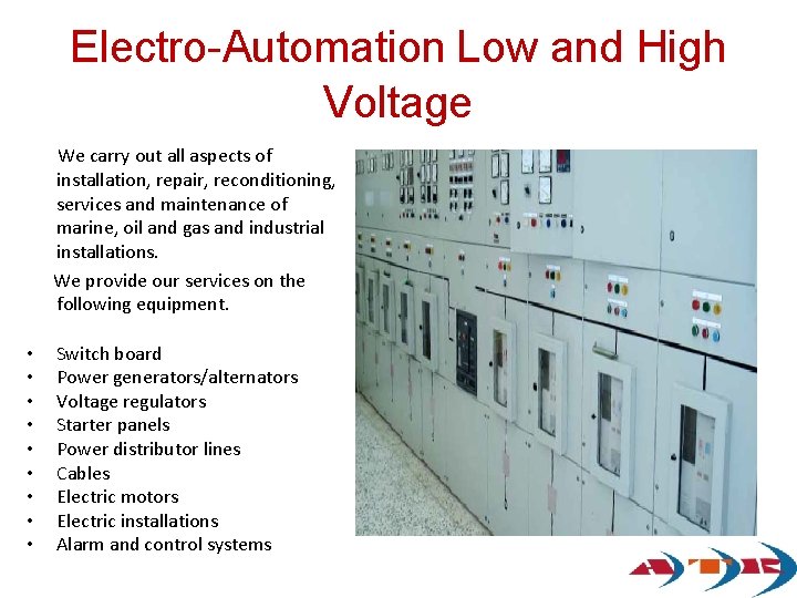 Electro-Automation Low and High Voltage We carry out all aspects of installation, repair, reconditioning, Electro-Automation Low and High Voltage We carry out all aspects of installation, repair, reconditioning,
