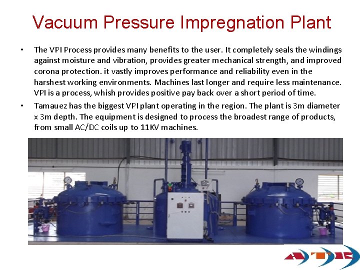 Vacuum Pressure Impregnation Plant • • The VPI Process provides many benefits to the Vacuum Pressure Impregnation Plant • • The VPI Process provides many benefits to the