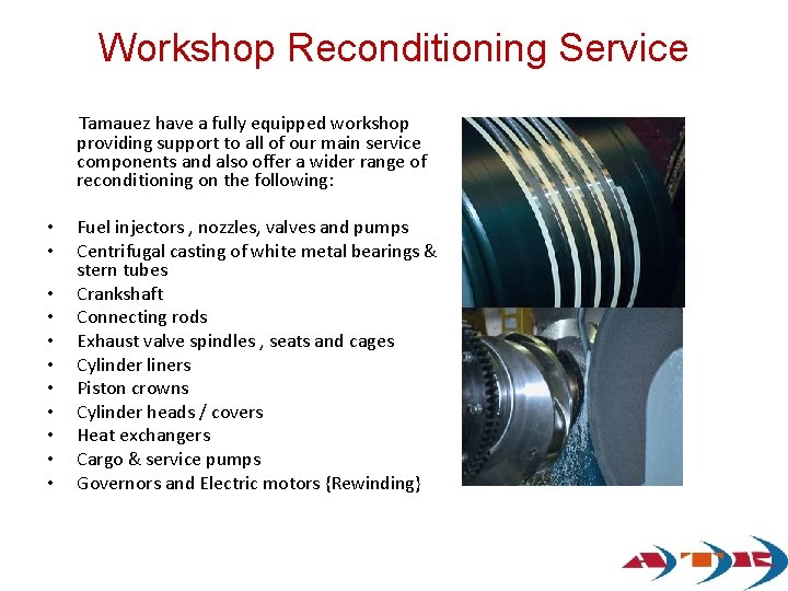 Workshop Reconditioning Service Tamauez have a fully equipped workshop providing support to all of Workshop Reconditioning Service Tamauez have a fully equipped workshop providing support to all of
