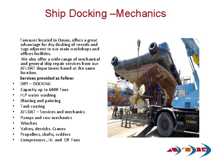 Ship Docking –Mechanics Tamauez located in Oman, offers a great advantage for dry docking Ship Docking –Mechanics Tamauez located in Oman, offers a great advantage for dry docking