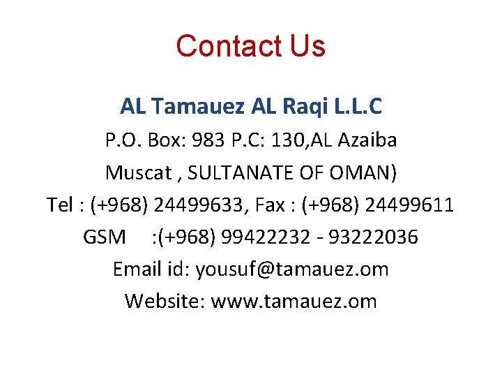 Contact Us AL Tamauez AL Raqi L. L. C P. O. Box: 983 P. Contact Us AL Tamauez AL Raqi L. L. C P. O. Box: 983 P.