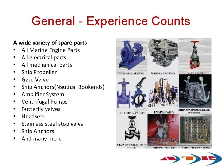 General - Experience Counts A wide variety of spare parts • All Marine Engine General - Experience Counts A wide variety of spare parts • All Marine Engine
