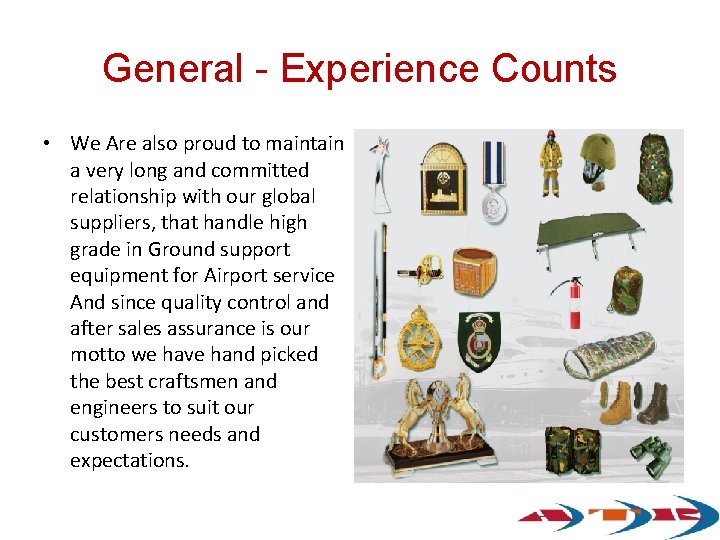 General - Experience Counts • We Are also proud to maintain a very long General - Experience Counts • We Are also proud to maintain a very long