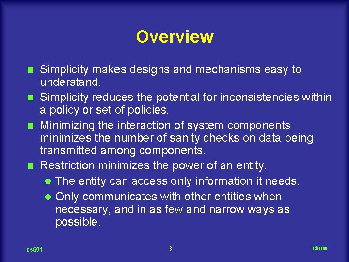 Overview Simplicity makes designs and mechanisms easy to understand. n Simplicity reduces the potential