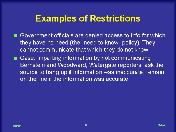 Examples of Restrictions Government officials are denied access to info for which they have