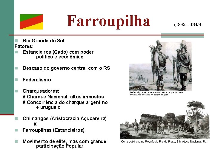 Farroupilha Rio Grande do Sul Fatores: n Estancieiros (Gado) com poder político e econômico