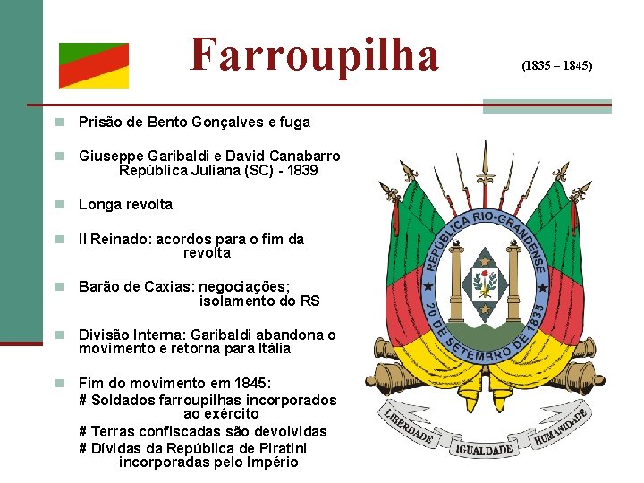 Farroupilha n Prisão de Bento Gonçalves e fuga n Giuseppe Garibaldi e David Canabarro