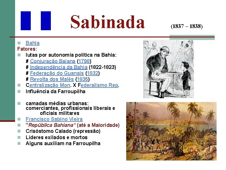 Sabinada Bahia Fatores: n lutas por autonomia política na Bahia: # Conjuração Baiana (1798)