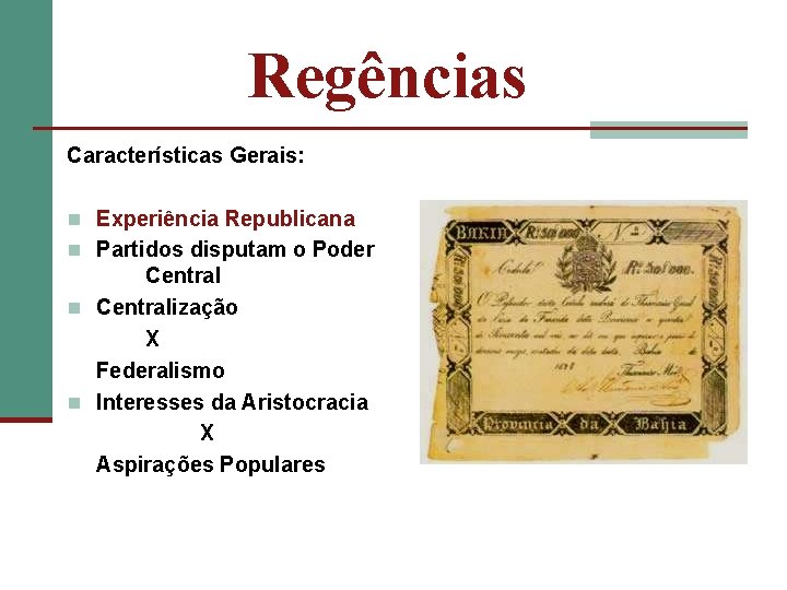 Regências Características Gerais: n Experiência Republicana n Partidos disputam o Poder Central n Centralização