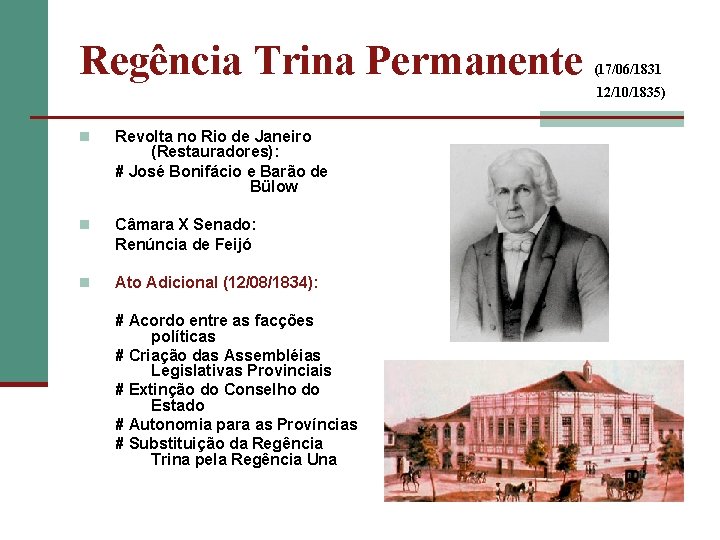 Regência Trina Permanente (17/06/1831 12/10/1835) n Revolta no Rio de Janeiro (Restauradores): # José