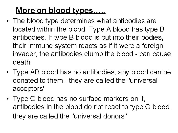 More on blood types…. . • The blood type determines what antibodies are located