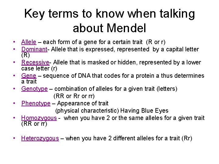 Key terms to know when talking about Mendel • Allele – each form of