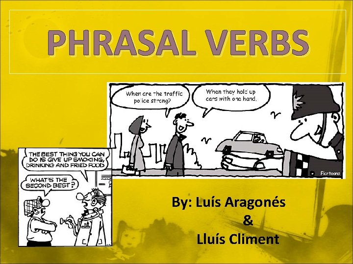 PHRASAL VERBS By: Luís Aragonés & Lluís Climent 