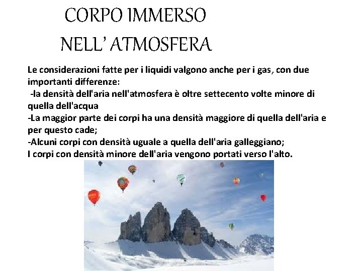 CORPO IMMERSO NELL’ ATMOSFERA Le considerazioni fatte per i liquidi valgono anche per i