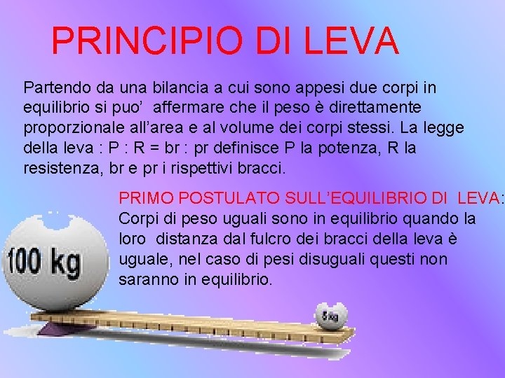 PRINCIPIO DI LEVA Partendo da una bilancia a cui sono appesi due corpi in