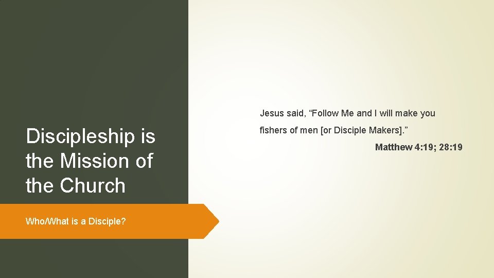 Jesus said, “Follow Me and I will make you Discipleship is the Mission of