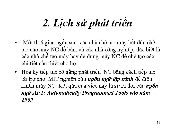 2. Lịch sử phát triển • Một thời gian ngắn sau, các nhà chế 2. Lịch sử phát triển • Một thời gian ngắn sau, các nhà chế