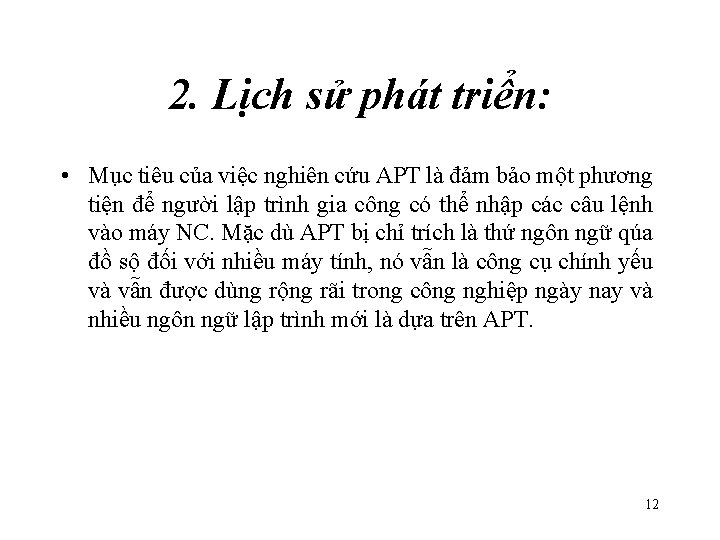 2. Lịch sử phát triển: • Mục tiêu của việc nghiên cứu APT là