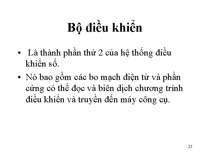 Bộ điều khiển • Là thành phần thứ 2 của hệ thống điều khiển