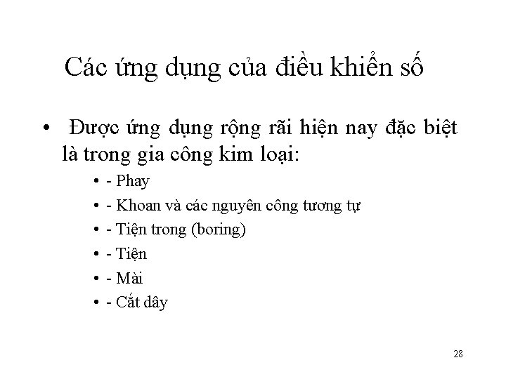 Các ứng dụng của điều khiển số • Được ứng dụng rộng rãi hiện