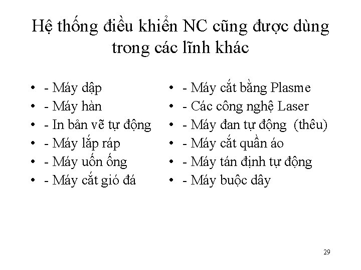 Hệ thống điều khiển NC cũng được dùng trong các lĩnh khác • •