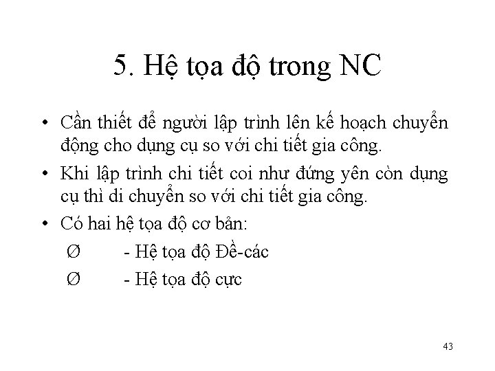 5. Hệ tọa độ trong NC • Cần thiết để người lập trình lên