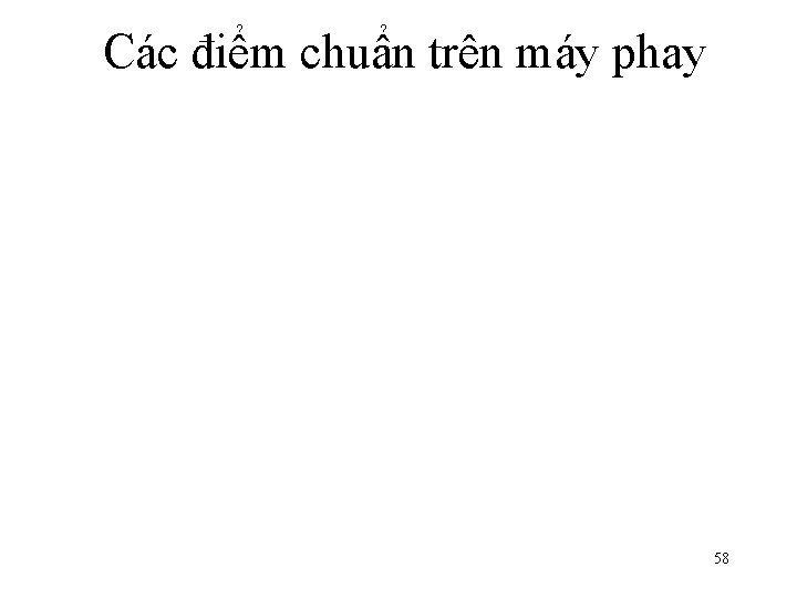 Các điểm chuẩn trên máy phay 58 Các điểm chuẩn trên máy phay 58