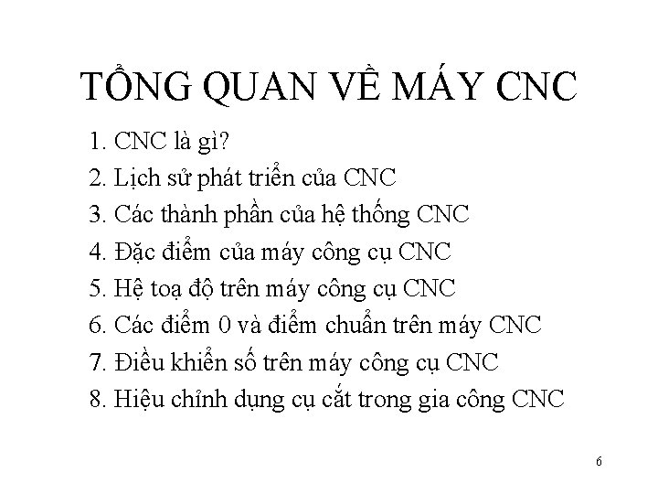 TỔNG QUAN VỀ MÁY CNC 1. CNC là gì? 2. Lịch sử phát triển