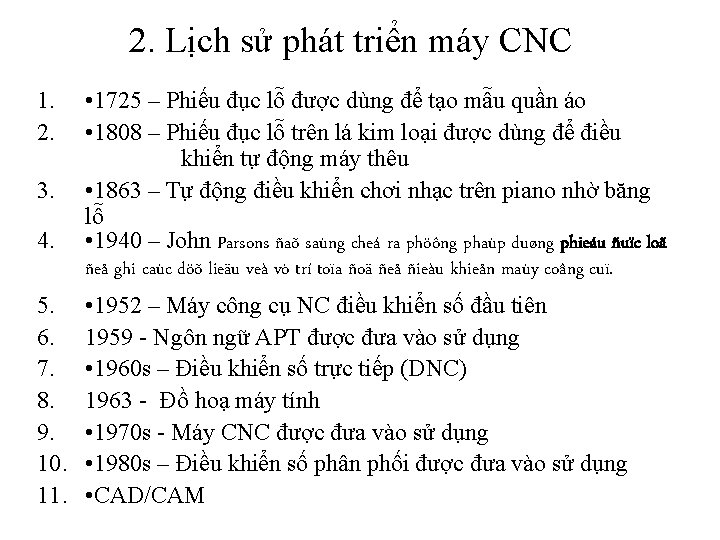 2. Lịch sử phát triển máy CNC 1. 2. 3. 4. 5. 6. 7. 2. Lịch sử phát triển máy CNC 1. 2. 3. 4. 5. 6. 7.