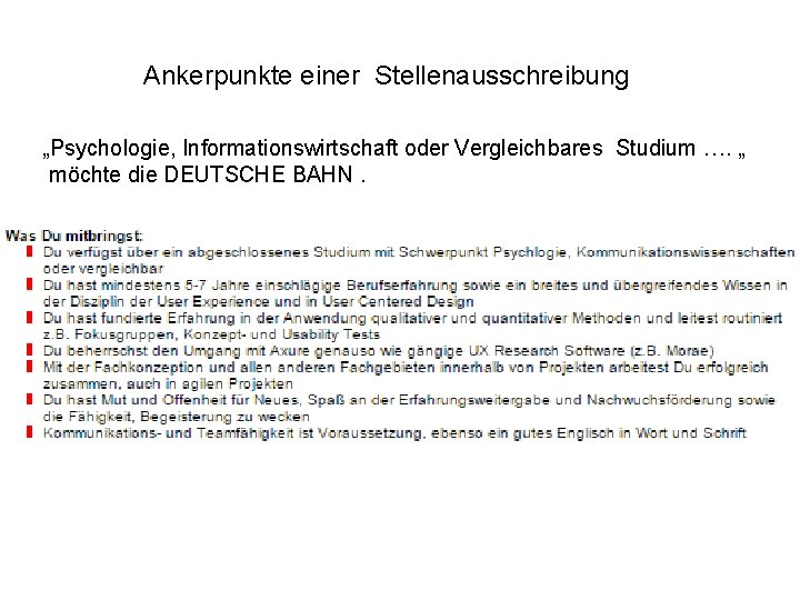 Ankerpunkte einer Stellenausschreibung „Psychologie, Informationswirtschaft oder Vergleichbares Studium …. „ möchte die DEUTSCHE BAHN.