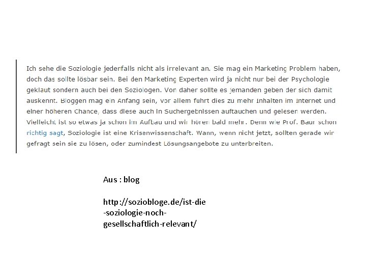 Aus : blog http: //soziobloge. de/ist-die -soziologie-nochgesellschaftlich-relevant/ 