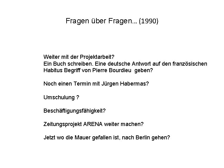 Fragen über Fragen… (1990) Weiter mit der Projektarbeit? Ein Buch schreiben. Eine deutsche Antwort