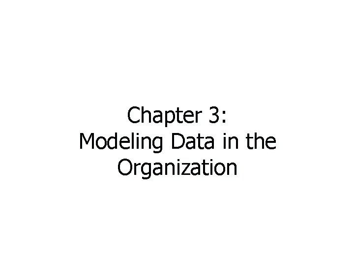 Chapter 3: Modeling Data in the Organization 