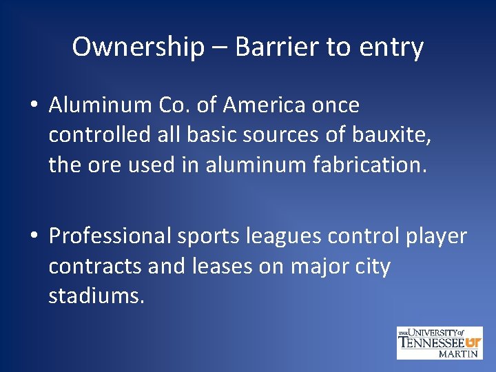 Ownership – Barrier to entry • Aluminum Co. of America once controlled all basic