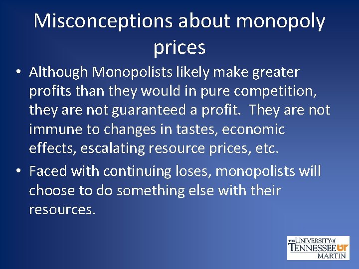 Misconceptions about monopoly prices • Although Monopolists likely make greater profits than they would