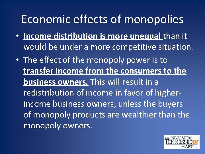 Economic effects of monopolies • Income distribution is more unequal than it would be