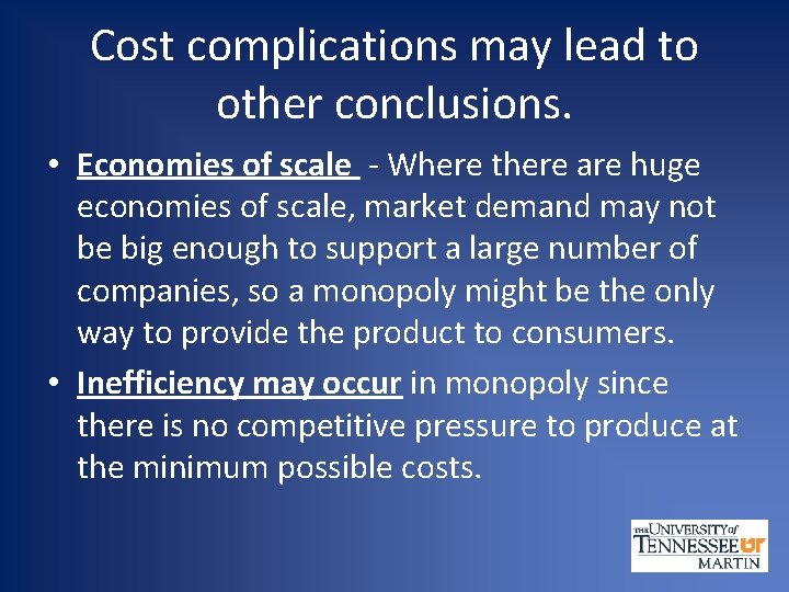 Cost complications may lead to other conclusions. • Economies of scale - Where there