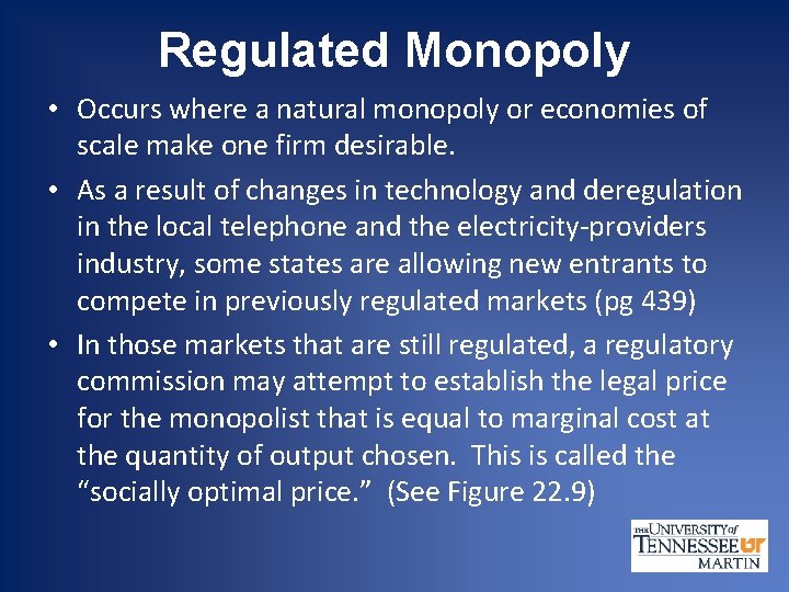 Regulated Monopoly • Occurs where a natural monopoly or economies of scale make one