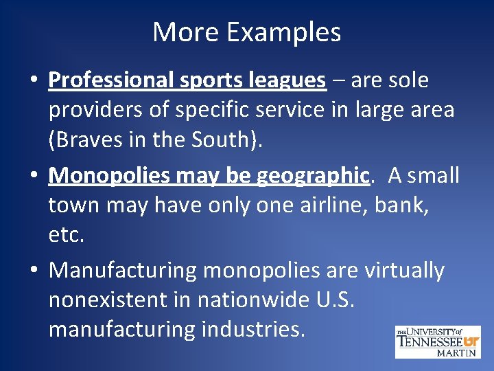 More Examples • Professional sports leagues – are sole providers of specific service in
