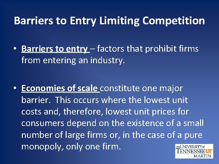 Barriers to Entry Limiting Competition • Barriers to entry – factors that prohibit firms