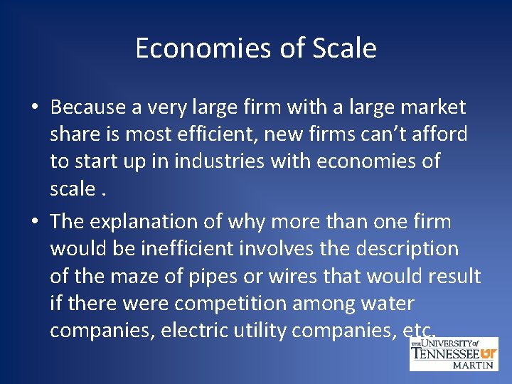 Economies of Scale • Because a very large firm with a large market share