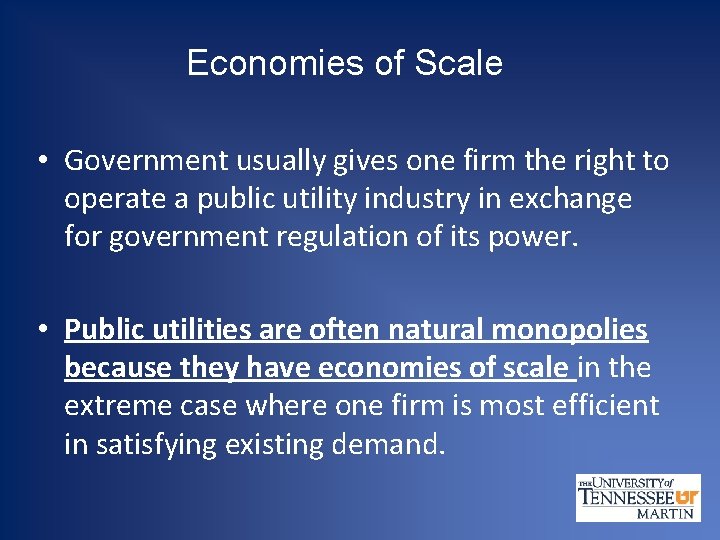 Economies of Scale • Government usually gives one firm the right to operate a