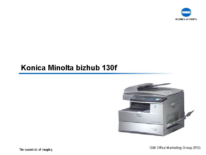 Konica Minolta bizhub 130 f ISM Office Marketing Group (RG) 