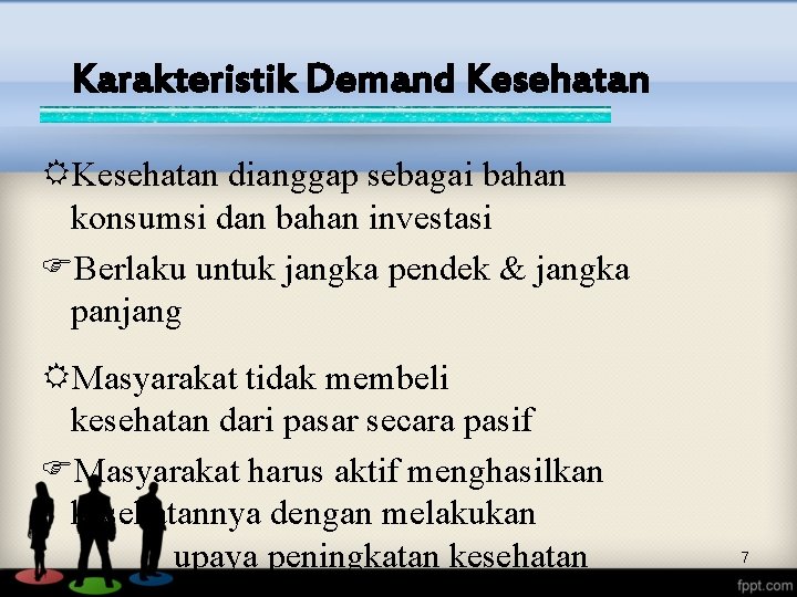 Karakteristik Demand Kesehatan dianggap sebagai bahan konsumsi dan bahan investasi Berlaku untuk jangka pendek
