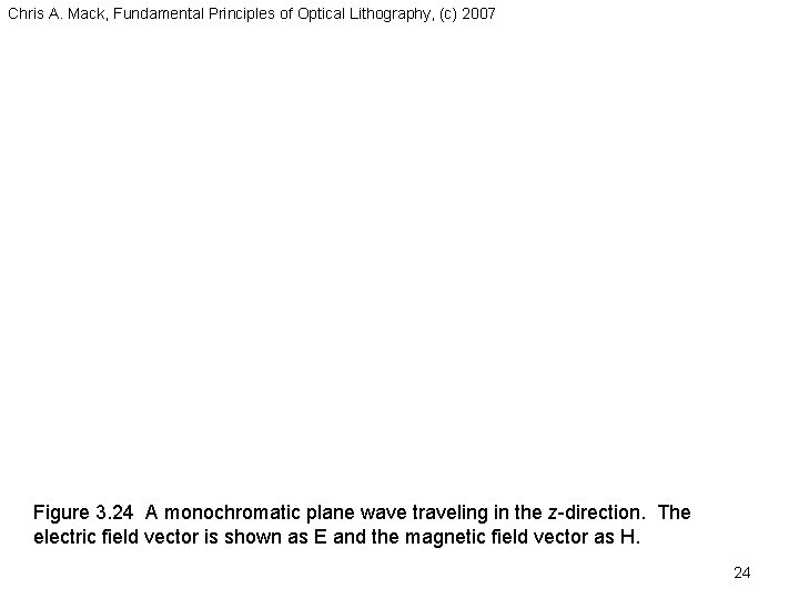 Chris A. Mack, Fundamental Principles of Optical Lithography, (c) 2007 Figure 3. 24 A Chris A. Mack, Fundamental Principles of Optical Lithography, (c) 2007 Figure 3. 24 A