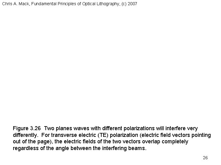 Chris A. Mack, Fundamental Principles of Optical Lithography, (c) 2007 Figure 3. 26 Two Chris A. Mack, Fundamental Principles of Optical Lithography, (c) 2007 Figure 3. 26 Two