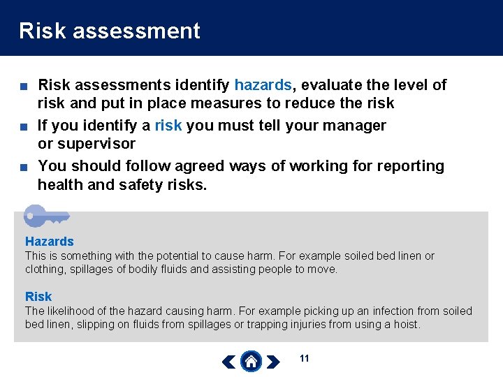 Risk assessment ■ Risk assessments identify hazards, evaluate the level of risk and put